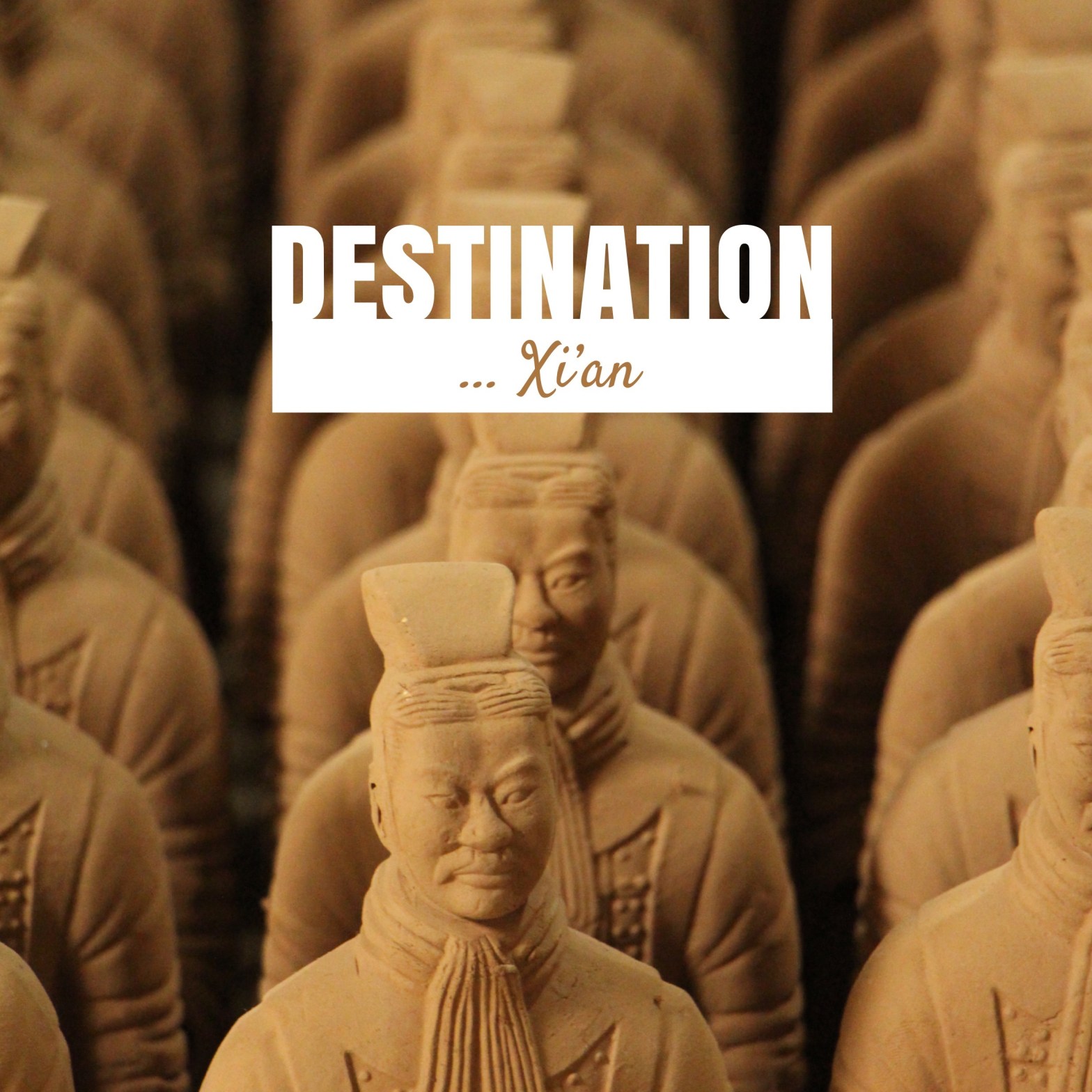 Destination China, visiting Xi'an's warriors