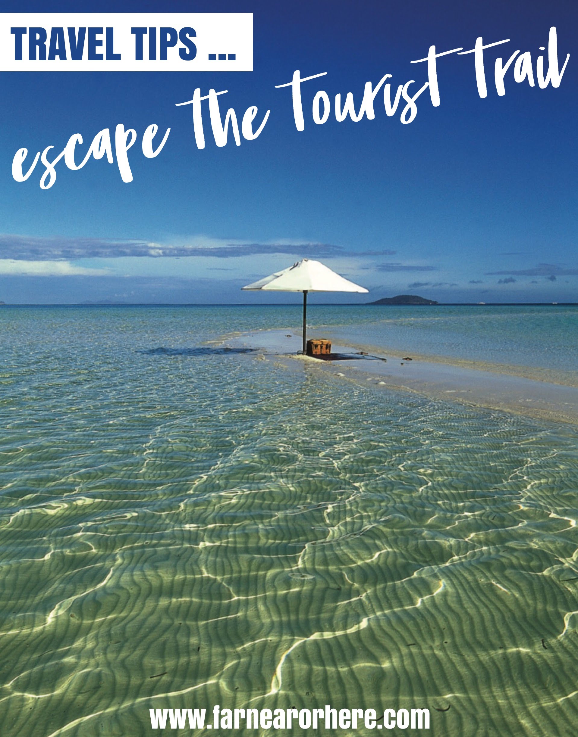 Travel tips on how to escape the tourist trail ...