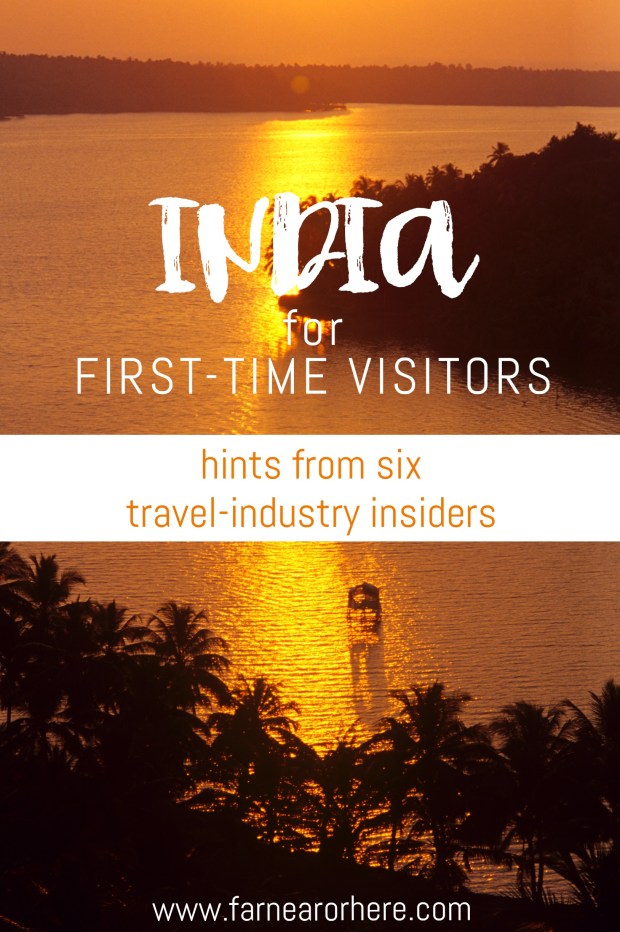India for first-time visitors, with hints from six travel-industry insiders.
