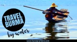 Explore Burma by water ...
