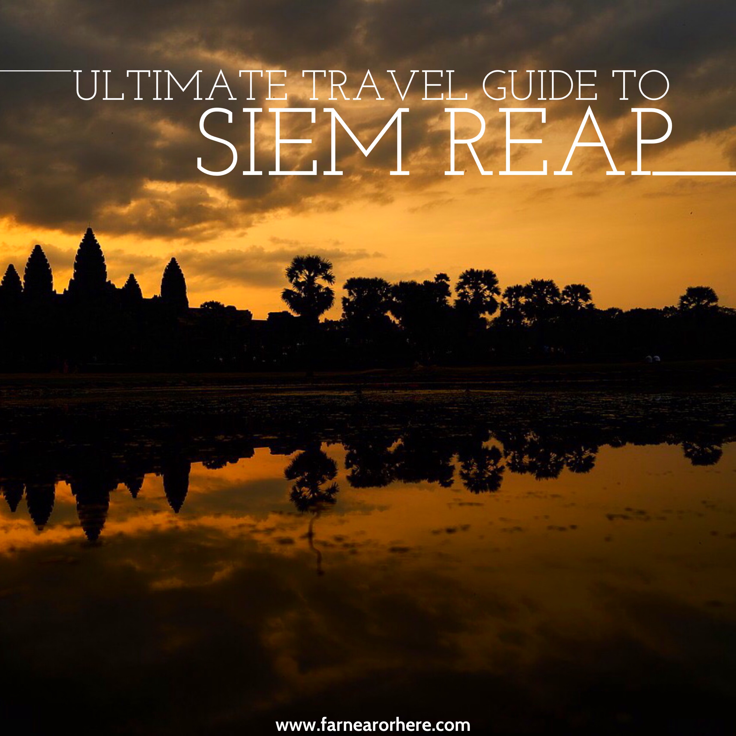 Everything you need to know about Siem Reap ...